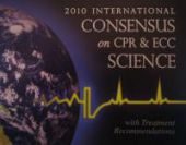 International Liaison Committee on Resuscitation 2010 International Consensus Conference on Cardiopulmonary Resuscitation and Emergency Cardiovascular Care Science with Treatment Recommendations 